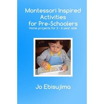 Montessori Inspired Activities for Pre-Schoolers: Home Based Projects for 2-6 Year Olds Paperback, Little Ebi Publishing
