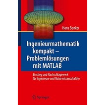 Ingenieurmathematik Kompakt - Problemlosungen Mit MATLAB: Einstieg Und Nachschlagewerk Fur Ingenieure Und Naturwissenschaftler Paperback, Springer