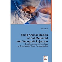 Small Animal Models of Gal-Mediated and Xenograft Rejection Paperback, VDM Verlag Dr. Mueller E.K.