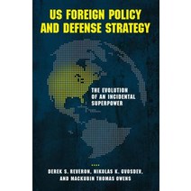 Us Foreign Policy and Defense Strategy: The Evolution of an Incidental Superpower Hardcover, Georgetown University Press