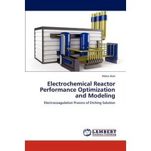 Electrochemical Reactor Performance Optimization and Modeling Paperback, LAP Lambert Academic Publishing