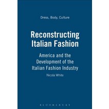 Reconstructing Italian Fashion: America and the Development of the Italian Fashion Industry Paperback, Bloomsbury Publishing PLC
