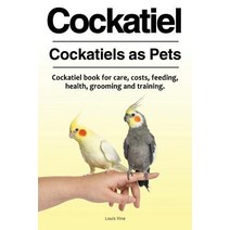 Cockatiel. Cockatiels as Pets. Cockatiel Book for Care Costs Feeding Health Grooming and Training. Paperback, Zoodoo Publishing Cockatiel Parrot