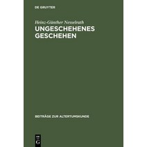 Ungeschehenes Geschehen: Beinahe-Episoden Im Griechischen Und Romischen Epos Von Homer Bis Zur Spatantike Hardcover, Walter de Gruyter