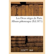 Les Deux Sieges de Paris. Album Pittoresque = Les Deux Sia]ges de Paris. Album Pittoresque Paperback, Hachette Livre - Bnf