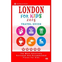 London for Kids (Travel Guide 2015): Places for Kids to Visit in London (Kids Activities & Entertainment 2015). Paperback, Createspace