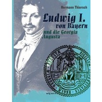 Ludwig I Von Bayern Und Die Georgia Augusta Paperback, Severus