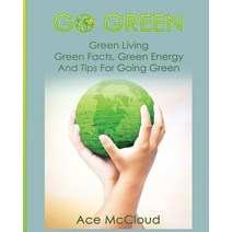 Go Green: Green Living: Green Facts Green Energy and Tips for Going Green Paperback, Pro Mastery Publishing