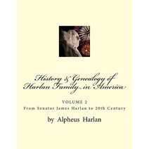 History & Genealogy of the Harlan Family in America (Vol 2): Volume 2 - Senator James Harlan to 20th C..., Createspace Independent Publishing Platform