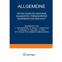 Allgemeine Pathologische Anatomie Diagnostik . Fremdkorper Degeneration Der Haut, Springer
