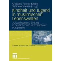Kindheit Und Jugend in Muslimischen Lebenswelten: Aufwachsen Und Bildung in Deutscher Und Internationa..., Vs Verlag Fur Sozialwissenschaften
