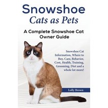 Snowshoe Cats as Pets: Snowshoe Cat Information Where to Buy Care Behavior Cost Health Training ..., Nrb Publishing