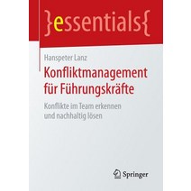 Konfliktmanagement Fur Fuhrungskrafte: Konflikte Im Team Erkennen Und Nachhaltig Losen, Springer