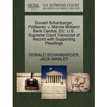 Donald Schanbarger Petitioner V. Marine Midland Bank Central Etc. U.S. Supreme Court Transcript of ..., Gale Ecco, U.S. Supreme Court Records