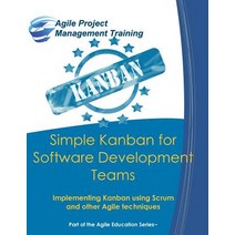 Simple Kanban for Software Development Teams: Implementing Kanban Using Scrum and Other Agile Techniqu..., Cape Project Management, Incorporated