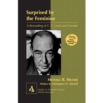 Surprised by the Feminine: A Rereading of C. S. Lewis and Gender- Preface by Christopher W. Mitchell, Peter Lang Inc., International Academic Publi