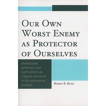 Our Own Worst Enemy as Protector of Ourselves: Stereotypes Schemas and Typifications as Integral Ele..., University Press of America