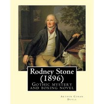 Rodney Stone (1896) by: Arthur Conan Doyle: Rodney Stone Is a Gothic Mystery and Boxing Novel by Scott..., Createspace Independent Publishing Platform