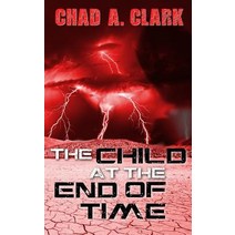 The Child at the End of Time Paperback, Createspace Independent Publishing Platform