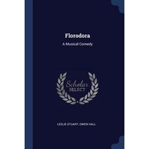 Florodora: A Musical Comedy Paperback, Sagwan Press