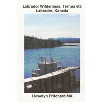 Labrador Wilderness Ternua Eta Labrador Kanada: Eguneratu Zure Gorputza Adimena Eta Arima Paperback, Createspace Independent Publishing Platform