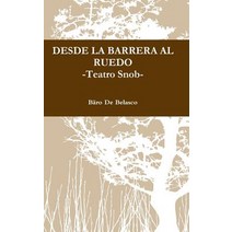 Desde La Barrera Al Ruedo -Teatro Snob- Hardcover, Lulu.com