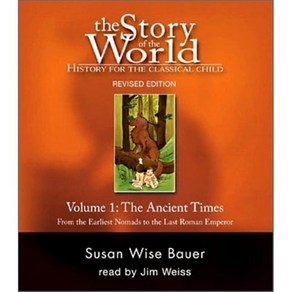 The Story of the World Vol 1 : from the earliest Nomads to the last Roman emperor