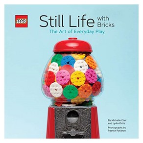 LEGO Still Life with Bicks : The At of Eveyday Play, Chonicle Books