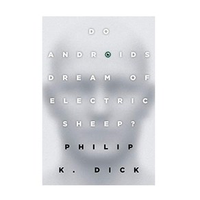 DO ANDROIDS DREAM OF ELECTRIC SHEEP?:영화 '블레이드 러너' 원작소설