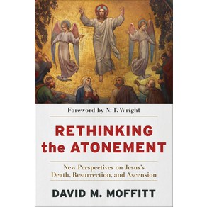 (영문도서) Rethinking the Atonement: New Pespectives on Jesus's Death Resuection and Ascension Papeback, Bake Academic, English, 9781540966230