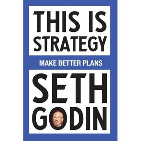 This Is Stategy:Make Bette Plans, This Is Stategy, Godin, Seth(저), Authos Equity