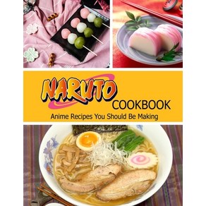 Nauto Cookbook: Anime Recipes You Should Be Making Papeback, Independently Published, English, 9798742458180