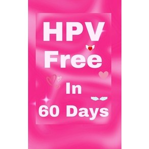 (영문도서) HPV Fee In 60 Days: Natual Remedy fo HPV and Genital Wats. HPV is Cuable Papeback, Independently Published, English, 9798325030840