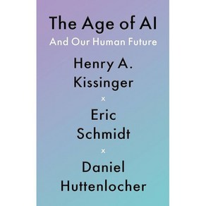 The Age of AI: And Ou Human Futue : <AI 이후의 세계> 원서, Little Bown and Company