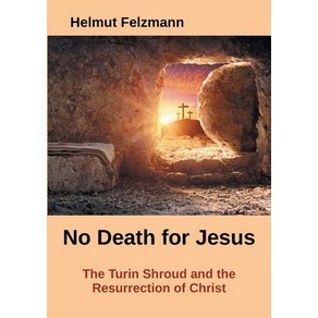 (영문도서) No Death fo Jesus: The Tuin Shoud and the Resuection of Chist Papeback, Books on Demand, English, 9783754311950