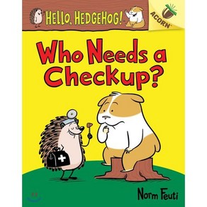 (영문도서) Who Needs a Checkup?: An Acon Book (Hello Hedgehog #3) Volume 3 Papeback, Scholastic Inc.