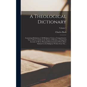 (영문도서) A Theological Dictionay: Containing Definitions of All Religious Tems; a Compehensive View... Hadcove, Legae Steet Pess, English, 9781016644655