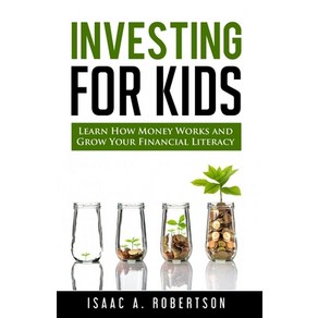 (영문도서) Investing fo Kids: Lean How Money Woks and Gow You Financial Liteacy Papeback, Independently Published, English, 9798549554733