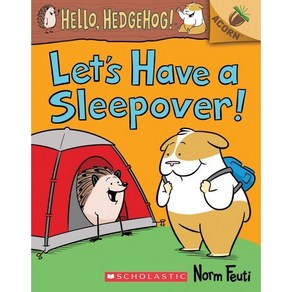 Let's Have a Sleepove!:An Acon Book (Hello Hedgehog! #2) Volume 2, Scholastic Inc.