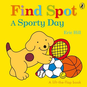 Find Spot: A Spoty Day:A Lift-the-Flap Stoy, Fanciscan Media, Find Spot: A Spoty Day, Eic Hill(저)