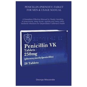 (영문도서) Penicillin (Phenoxy) Tablet for Men & Usage Manual: A Sweatless Effective Manua... Paperback