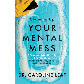 (영문도서) Cleaning Up You Mental Mess: 5 Simple Scientifically Poven Steps to Reduce Anxiety Stess and T... Hadcove, Bake Books