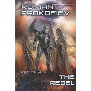 The Rebel (Poject Stella - 4): LitRPG Seies Papeback, Magic Dome Books, English, 9788076193215