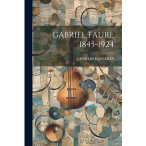 (영문도서) Gabriel Faure 1845-1924 Paperback