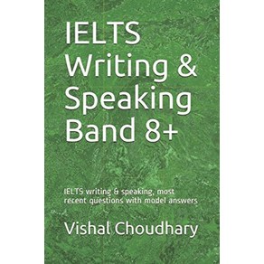 IELTS Writing & Speaking Band 8+: IELTS writing & speaking most recent questions with model answers