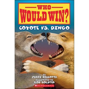 Who Would Win?: Coyote vs. Dingo, Scholastic Inc., Coyote vs. Dingo (Who Would .., Pallotta, Jey, Bolste, Ro..