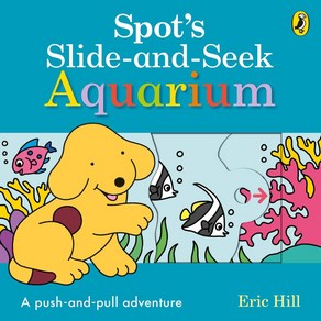 Spot's Slide and Seek: Aquaium, Spot's Slide and Seek: Aqua.., Eic Hill(저), Penguin Random House Childe..