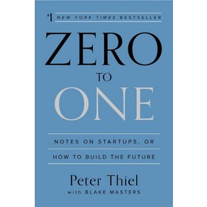 Zero to One:Notes on Startups or How to Build the Future