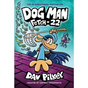 Dog Man 08: Fetch-22 Fom the Ceato of Captain Undepants (HB)