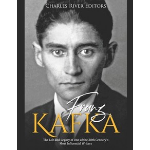 Fanz Kafka: The Life and Legacy of One of the 20th Centuy's Most Influential Wites Papeback, Independently Published, English, 9798708966377